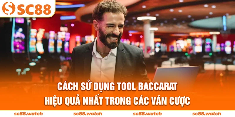 Cách sử dụng tool baccarat hiệu quả nhất trong các ván cược