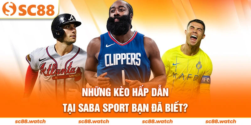 Những kèo hấp dẫn tại Saba sport bạn đã biết?