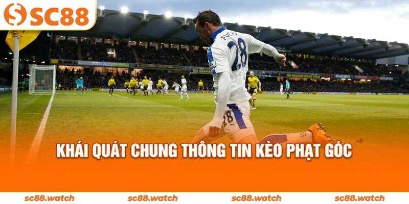 Khái quát chung thông tin kèo phạt góc