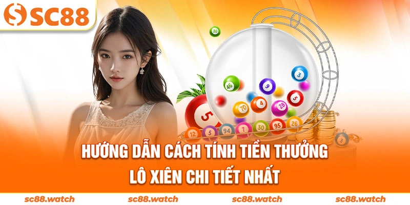 Hướng dẫn cách tính tiền thưởng lô xiên chi tiết nhất