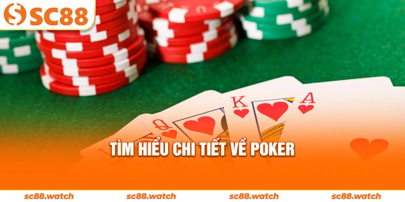 Tìm hiểu chi tiết về poker