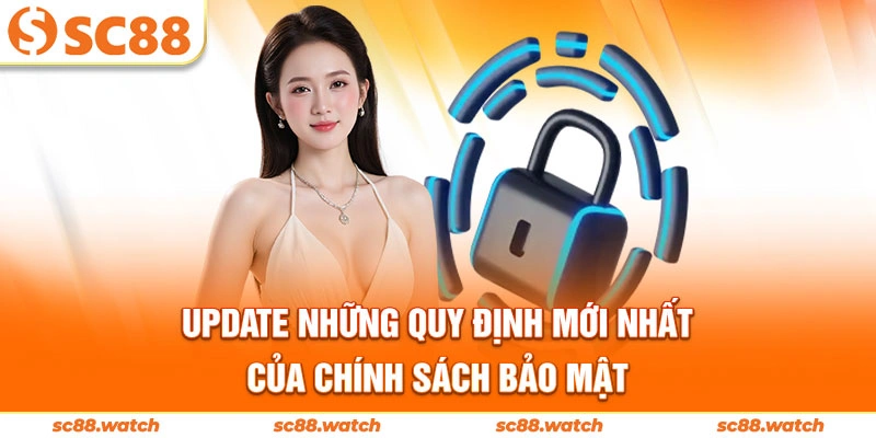 Update những quy định mới nhất của chính sách bảo mật