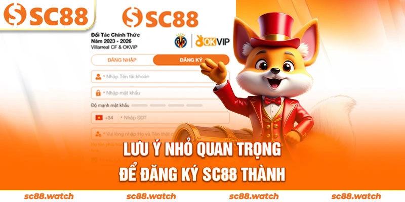 Lưu ý nhỏ quan trọng để đăng ký SC88 thành công