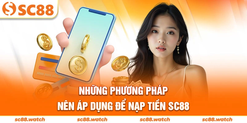 Những phương pháp nên áp dụng để nạp tiền SC88